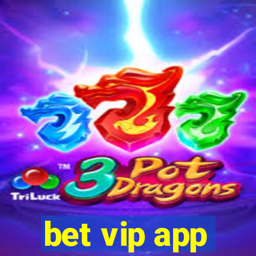 bet vip app